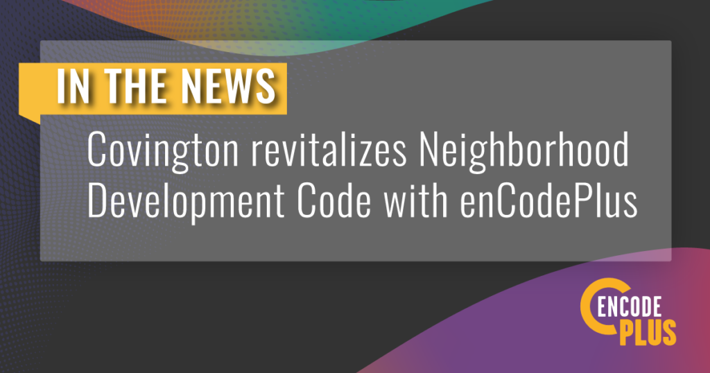 Covington Revitalizes Code with enCodePlus - enCodePlus